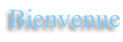 Bienvenue
