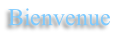 Bienvenue